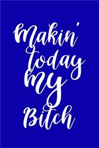 2020 Daily Planner Funny Makin Today My Bitch 388 Pages