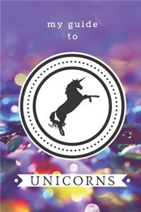 My Guide to Unicorns