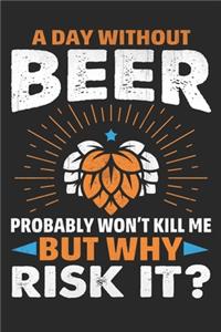 A Day Without Beer Probably Wouldn't Kill Me But Why Risk It