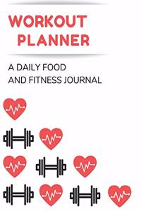 Workout and Weight Loss Planner: A Daily Food and Fitness Journal