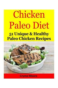Chicken Paleo Diet: 51 Unique & Healthy Paleo Chicken Recipes