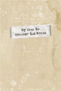 My Plan to Conquer the World