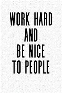 Work Hard and Be Nice to People