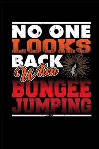 No One Looks Back When Bungee Jumping