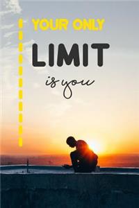 Your Only Limit Is You