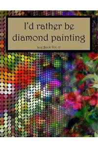 I'd Rather Be Diamond Painting Log Book Vol. 12