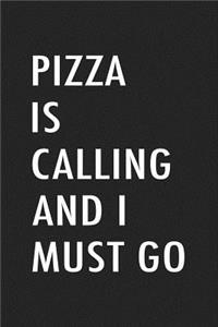 Pizza Is Calling and I Must Go