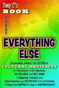 Tony C's Book about Everything Else