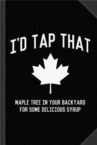 I'd Tap That Maple Tree for Syrup Journal Notebook
