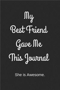 My Best Friend Gave Me This Journal
