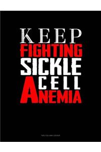 Keep Fighting Sickle Cell Anemia: Unruled Composition Book