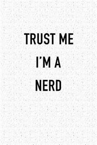 Trust Me I'm a Nerd: A 6x9 Inch Matte Softcover Journal Notebook with 120 Blank Lined Pages and a Funny Geek Cover Slogan