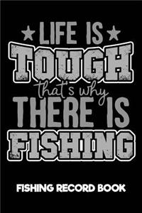 Life Is Tough That's Why There Is Fishing Fishing Record Book