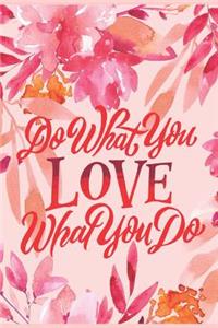 Do What You Love What You Do