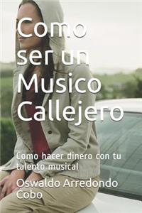 Como ser un Musico Callejero