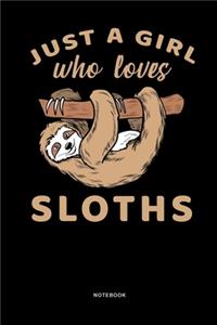 Just a Girl who loves Sloths Notebook