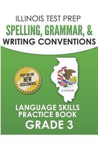 Illinois Test Prep Spelling, Grammar, & Writing Conventions Grade 3