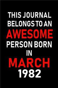 This Journal Belongs to an Awesome Person Born in March 1982