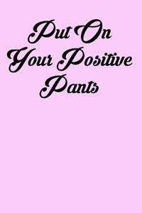 Put on Your Positive Pants