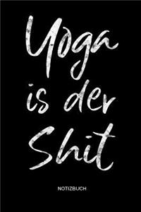 Yoga is der Shit Notizbuch