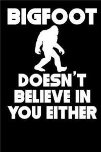 Bigfoot Doesn't Believe in You Either