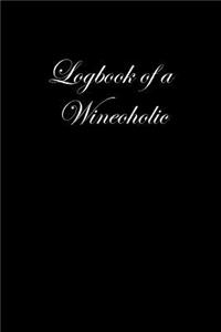 Logbook of a Wineoholic: A Wine Tasting Notebook or Journal for the Enthusiastic Wine Lover - Black Edition; 6x9