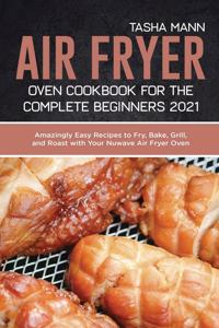 Air Fryer Oven Cookbook for the Complete Beginners 2021