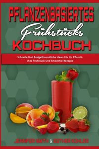 Pflanzenbasiertes Frühstücks-Kochbuch