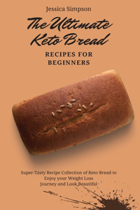 Ultimate Keto Bread Recipes for Beginners