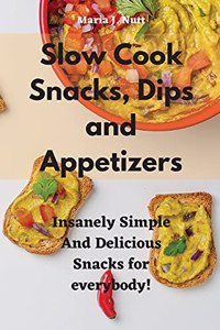 Slow Cook Snacks, Dips and Appetizers