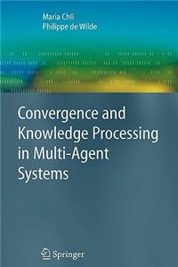 Convergence and Knowledge Processing in Multi-Agent Systems