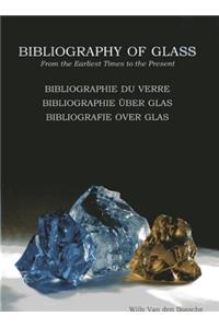 Bibliography of Glass/ Bibliographie Du Verre / Bibliographie Uber Glas / Bibliografie Over Glas