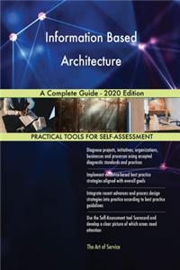 Information Based Architecture A Complete Guide - 2020 Edition