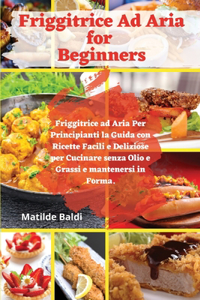 Friggitrice ad Aria for Beginners