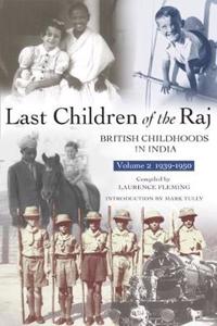Last Children of the Raj, Volume 2 (1939-1950) Vol. 2