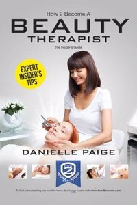 How to Become a Beauty Therapist: The Complete Insider's Guide to Becoming a Beauty Therapist (How2become)