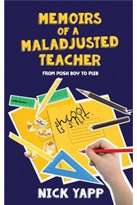 Memoirs of a Maladjusted Teacher