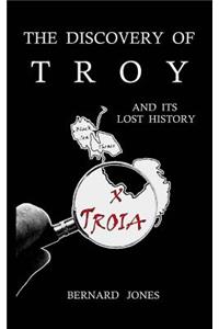 The Discovery of Troy and its Lost History