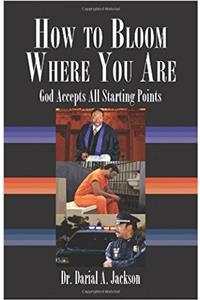 How to Bloom Where You Are