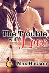 The Trouble With Love