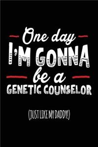 One Day I'm Gonna Be A Genetic Counselor (Just Like My Daddy!)