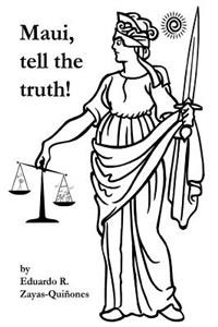 Maui, tell the truth!
