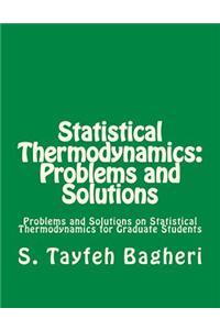 Statistical Thermodynamics: Problems and Solutions: Problems and Solutions on Statistical Thermodynamics for Graduate Students