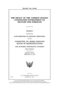 impact of the current budget-constrained environment on military end strength