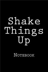 Shake Things Up