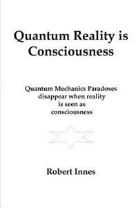 Quantum Reality is Consciousness