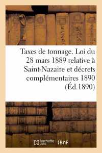 Taxes de Tonnage. Loi Du 28 Mars 1889 Relative À Saint-Nazaire Et Décrets Complémentaires 1890