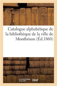Catalogue Alphabétique de la Bibliothèque de la Ville de Montbrison: Extrait Abrégé Des Catalogues