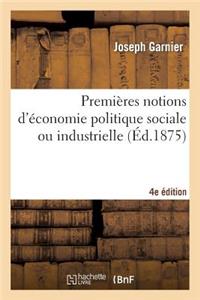 Premières Notions d'Économie Politique Sociale Ou Industrielle (4e Édition)