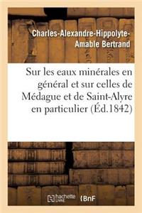 Notice Sur Les Eaux Minérales En Général Et Sur Celles de Médague Et de Saint-Alyre En Particulier